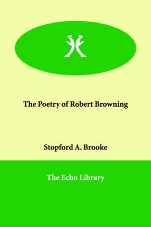 The Poetry of Robert Browning de Stopford A. Brooke