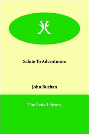 Salute to Adventurers de John Buchan