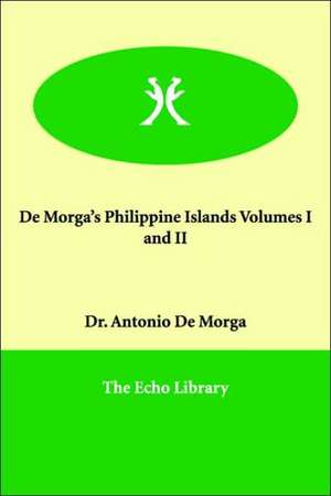 de Morga's Philippine Islands Volumes I and II de Antonio De Morga