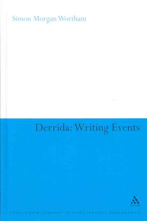 Derrida: Writing Events de Professor Simon Wortham