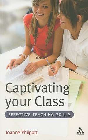 Captivating your Class: Effective Teaching Skills de Joanne Philpott