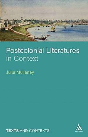 Postcolonial Literatures in Context de Dr Julie Mullaney