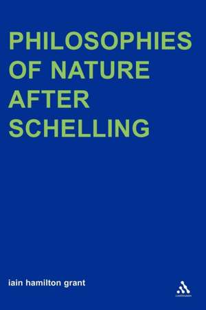 Philosophies of Nature after Schelling de Iain Hamilton Grant