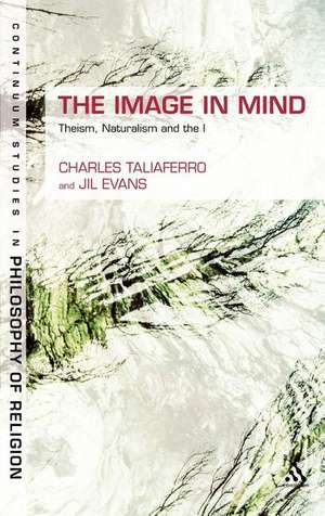 The Image in Mind: Theism, Naturalism, and the Imagination de Professor Charles Taliaferro