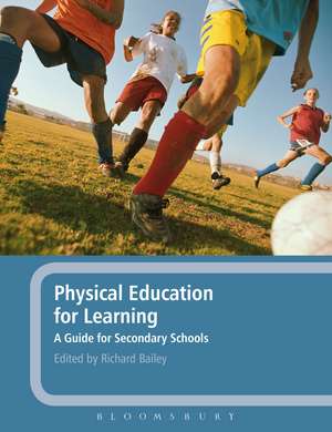 Physical Education for Learning: A Guide for Secondary Schools de Professor Richard Bailey