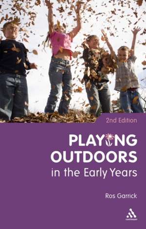 Playing Outdoors in the Early Years de Dr Ros Garrick