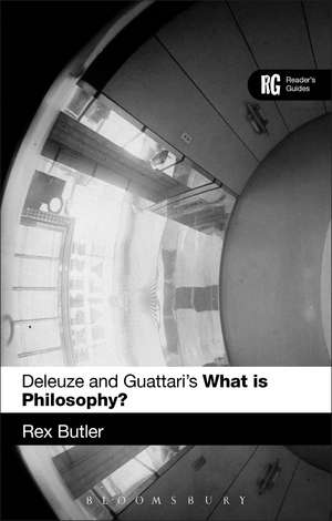 Deleuze and Guattari's 'What is Philosophy?': A Reader's Guide de Dr Rex Butler