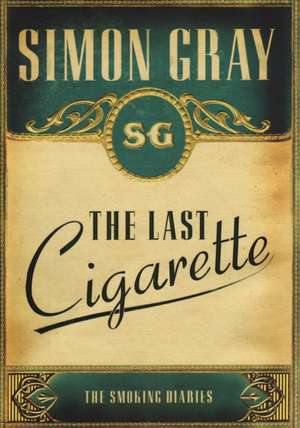 The Smoking Diaries Volume 3: The Last Cigarette de Simon Gray