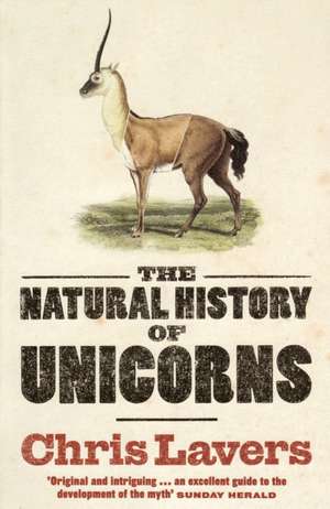 The Natural History Of Unicorns de Chris Lavers