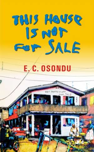 This House is Not for Sale de E. C. Osondu