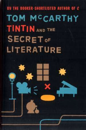 Tintin And The Secret Of Literature de Tom McCarthy