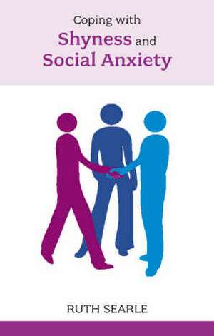 Overcoming Shyness and Social Anxiety de Ruth Searle