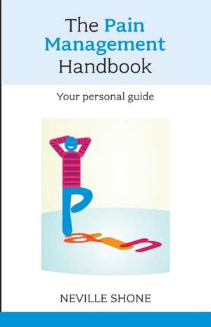 Pain Management Handbook de Neville Shone