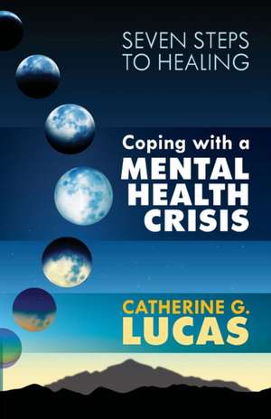 Coping with a Mental Health Crisis de Catherine G. Lucas