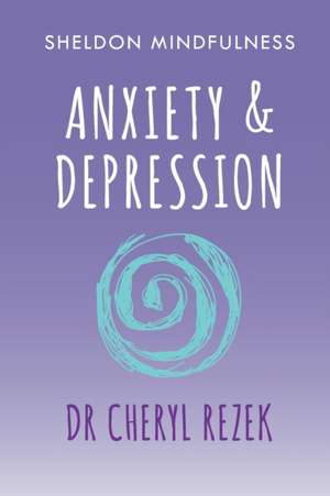 Sheldon Mindfulness: Anxiety and Depression de Cheryl Rezek