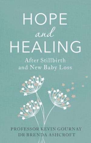 Hope and Healing After Stillbirth And New Baby Loss de Brenda Ashcroft