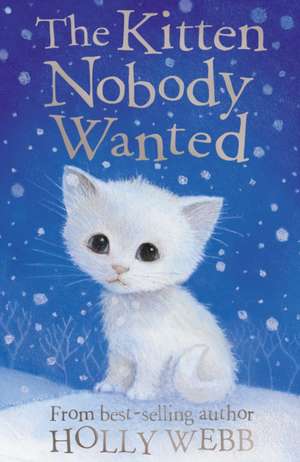 The Kitten Nobody Wanted de Holly Webb