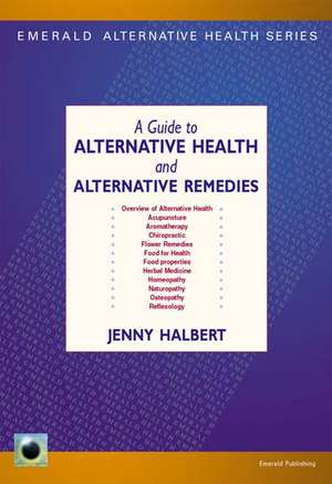 An Emerald Guide to Alternative Health and Alternative Remedies de Jenny Halbert