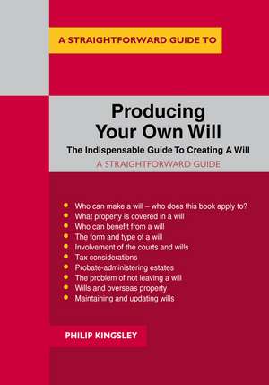 A Straightforward Guide to Producing Your Own Will: Revised Edition - 2020 de Philip Kingsley