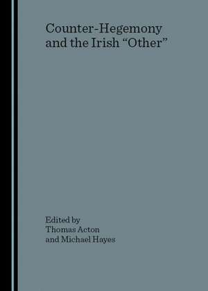 Counter-Hegemony and the Irish "Other" de Thomas Acton