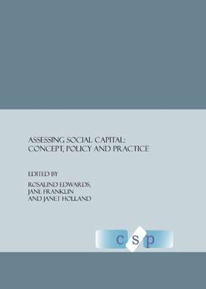 Assessing Social Capital: Concept, Policy and Practice de Rosalind Edwards