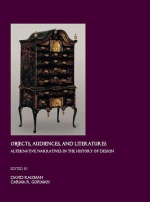 Objects, Audiences, and Literatures: Alternative Narratives in the History of Design de David Seth Raizman