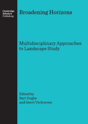 Broadening Horizons: Multidisciplinary Approaches to Landscape Study de Bart Ooghe