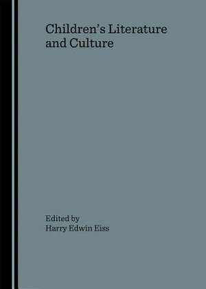 Childrenas Literature and Culture de Harry Edwin Eiss