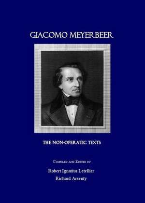 Giacomo Meyerbeer: The Non-Operatic Texts de Giacomo Meyerbeer