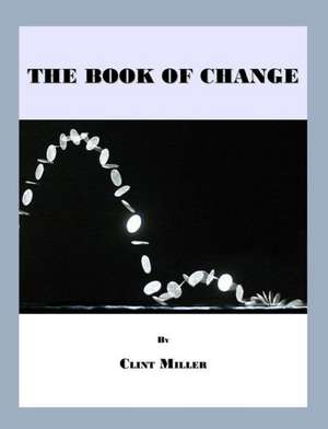 The Book of Change de Clint Miller