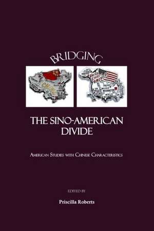 Bridging the Sino-American Divide de Priscilla Roberts