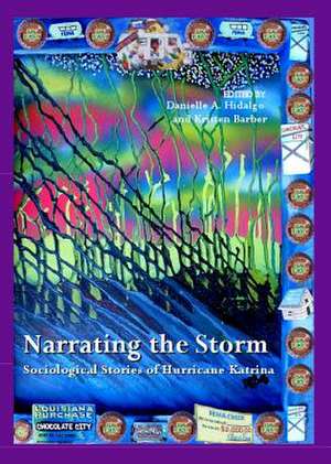 Narrating the Storm: Sociological Stories of Hurricane Katrina de Danielle A. Hidalgo