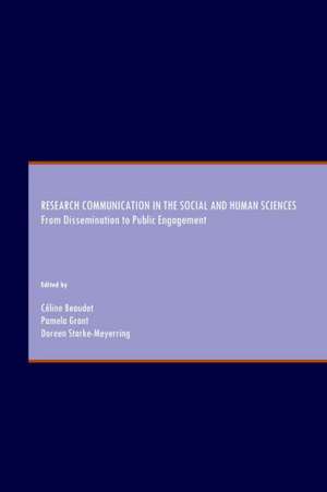 Research Communication in the Social and Human Sciences: From Dissemination to Public Engagement de Celine Beaudet