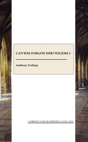 Can You Forgive Her? Volume I de Ed Trollope, Anthony