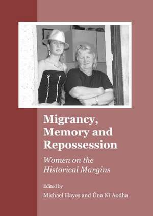 Migrancy, Memory and Repossession: Women on the Historical Margins de Una Ni Aodha