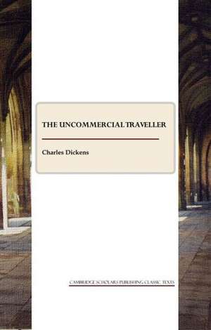 The Uncommercial Traveller de Charles Dickens