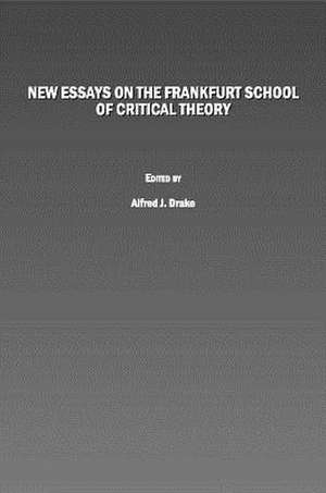 New Essays on the Frankfurt School of Critical Theory de Alfred J. Drake