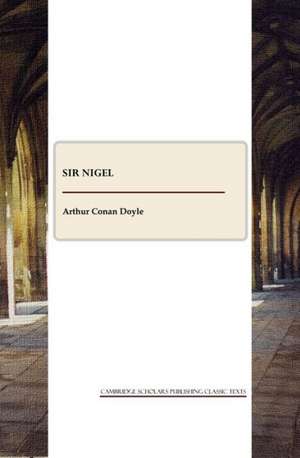 Sir Nigel de Sir Doyle, Arthur Conan