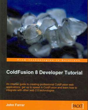 Coldfusion 8 Developer Tutorial de John Farrar