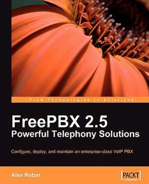 Freepbx 2.5 Powerful Telephony Solutions: Working with Sharepoint Websites de Alex Robar