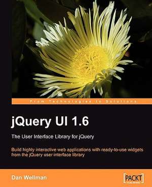 Jquery Ui 1.6: The User Interface Library for Jquery de Dan Wellman