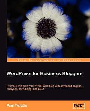 Wordpress for Business Bloggers: Beginner's Guide de Paul Thewlis