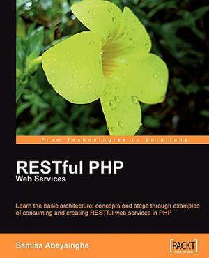 Restful PHP Web Services: Beginner's Guide de Samisa Abeysinghe