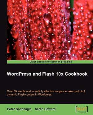 Wordpress and Flash 10x Cookbook de Sarah Soward