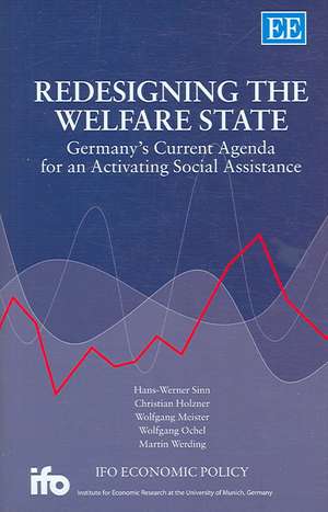 Redesigning the Welfare State – Germany′s Current Agenda for an Activating Social Assistance de Hans–werner Sinn