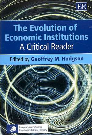 The Evolution of Economic Institutions – A Critical Reader de Geoffrey M. Hodgson