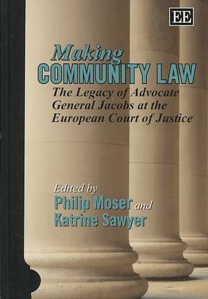 Making Community Law – The Legacy of Advocate General Jacobs at the European Court of Justice de Philip Moser