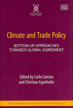 Climate and Trade Policy – Bottom–up Approaches Towards Global Agreement de Carlo Carraro