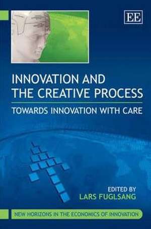 Innovation and the Creative Process – Towards Innovation with Care de Lars Fuglsang