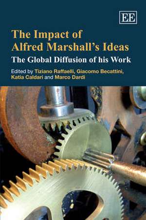 The Impact of Alfred Marshall′s Ideas – The Global Diffusion of his Work de Tiziano Raffaelli